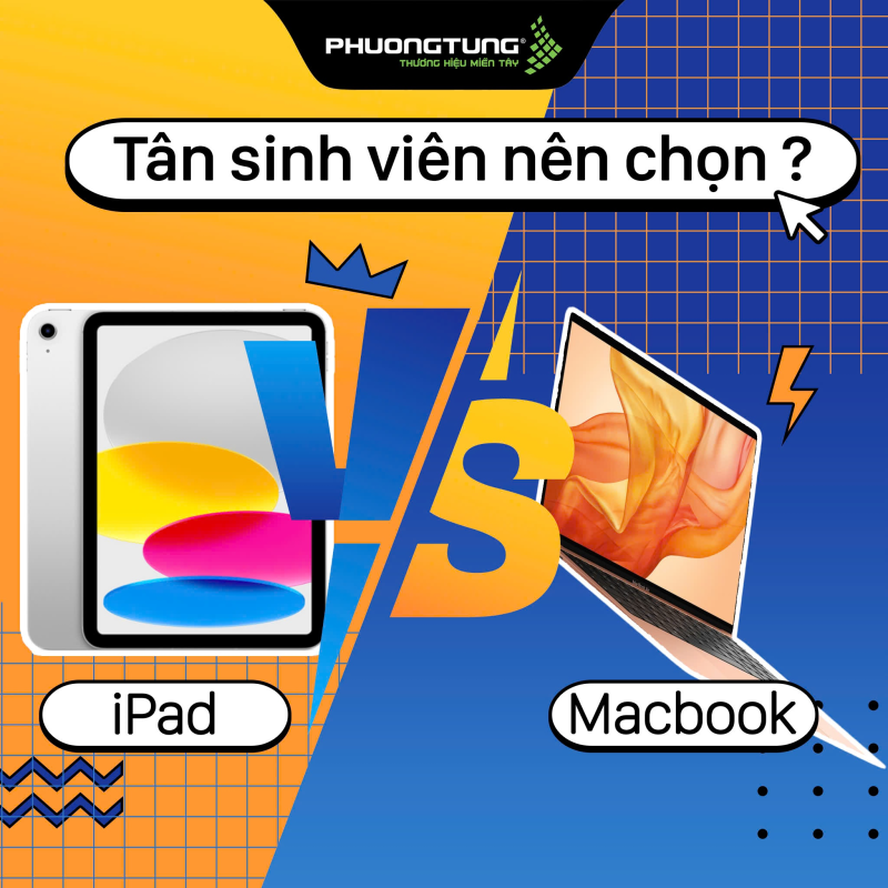 Tân sinh viên thì nên sử dụng Mac hay iPad để đi học và làm việc?